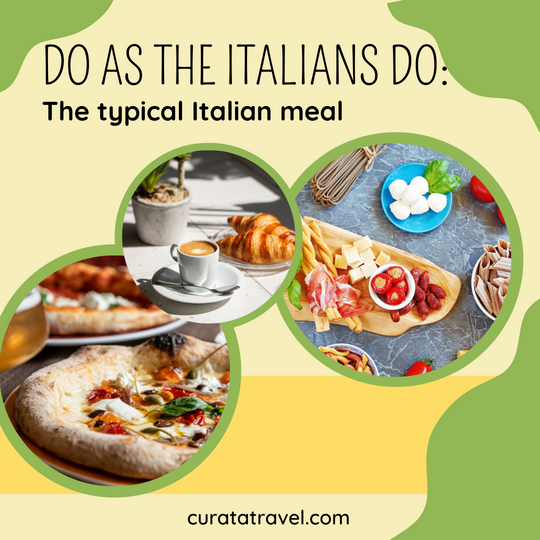 Do as The Italians Do: The typical Italian meal